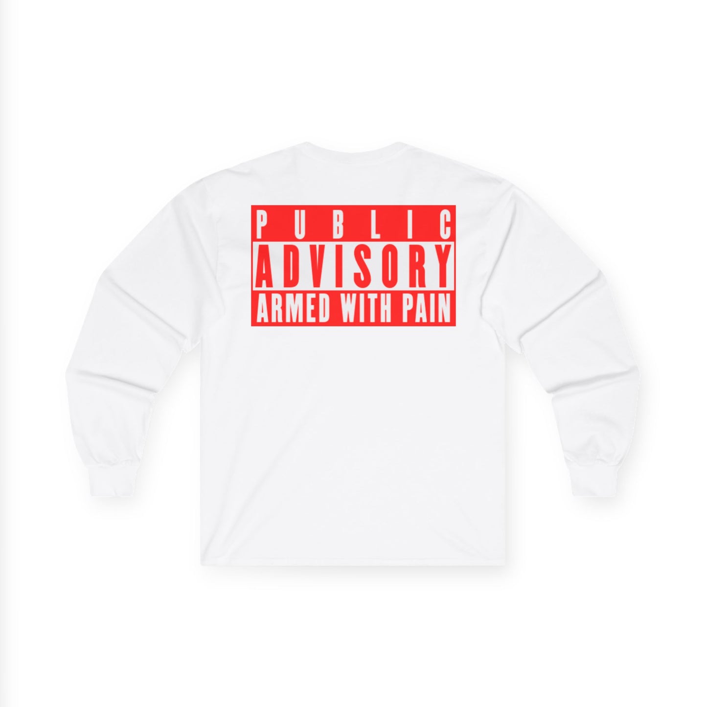 Armed With Pain “Public Advisory” Long Sleeve Tee