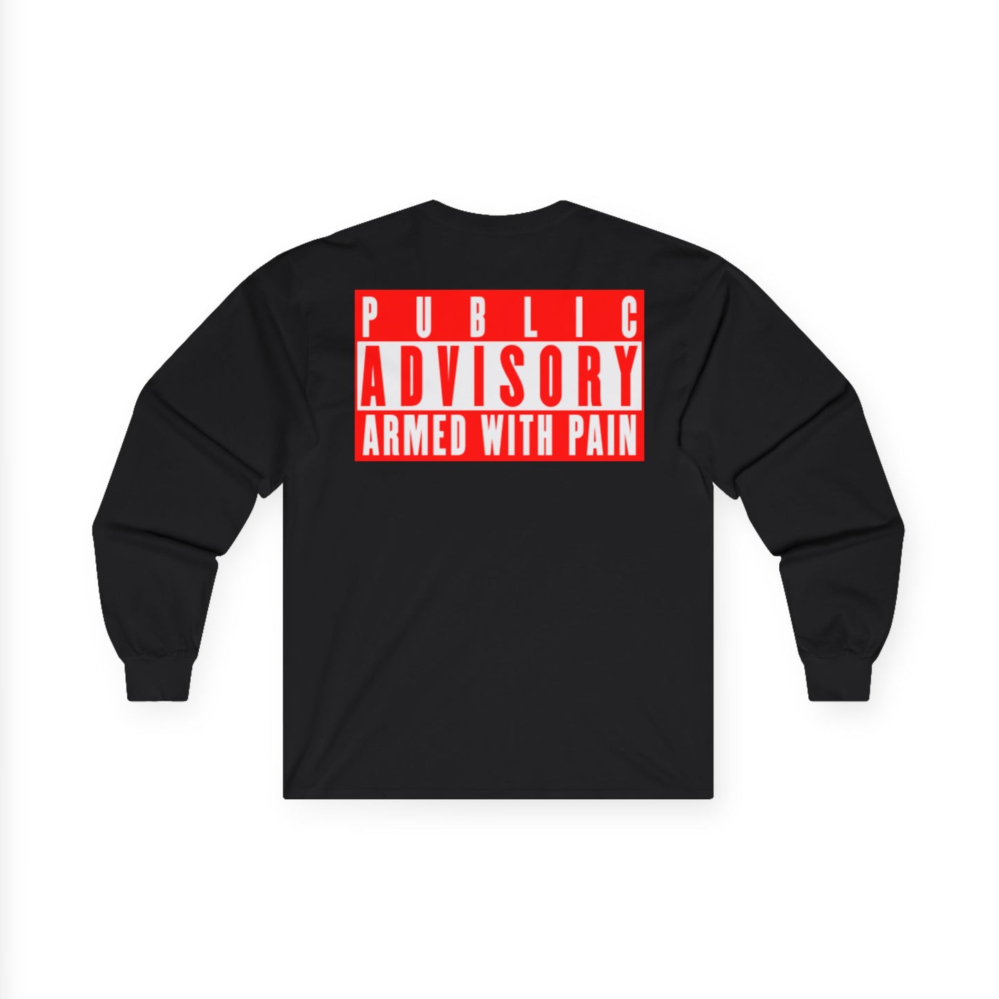 Armed With Pain “Public Advisory” Long Sleeve Tee
