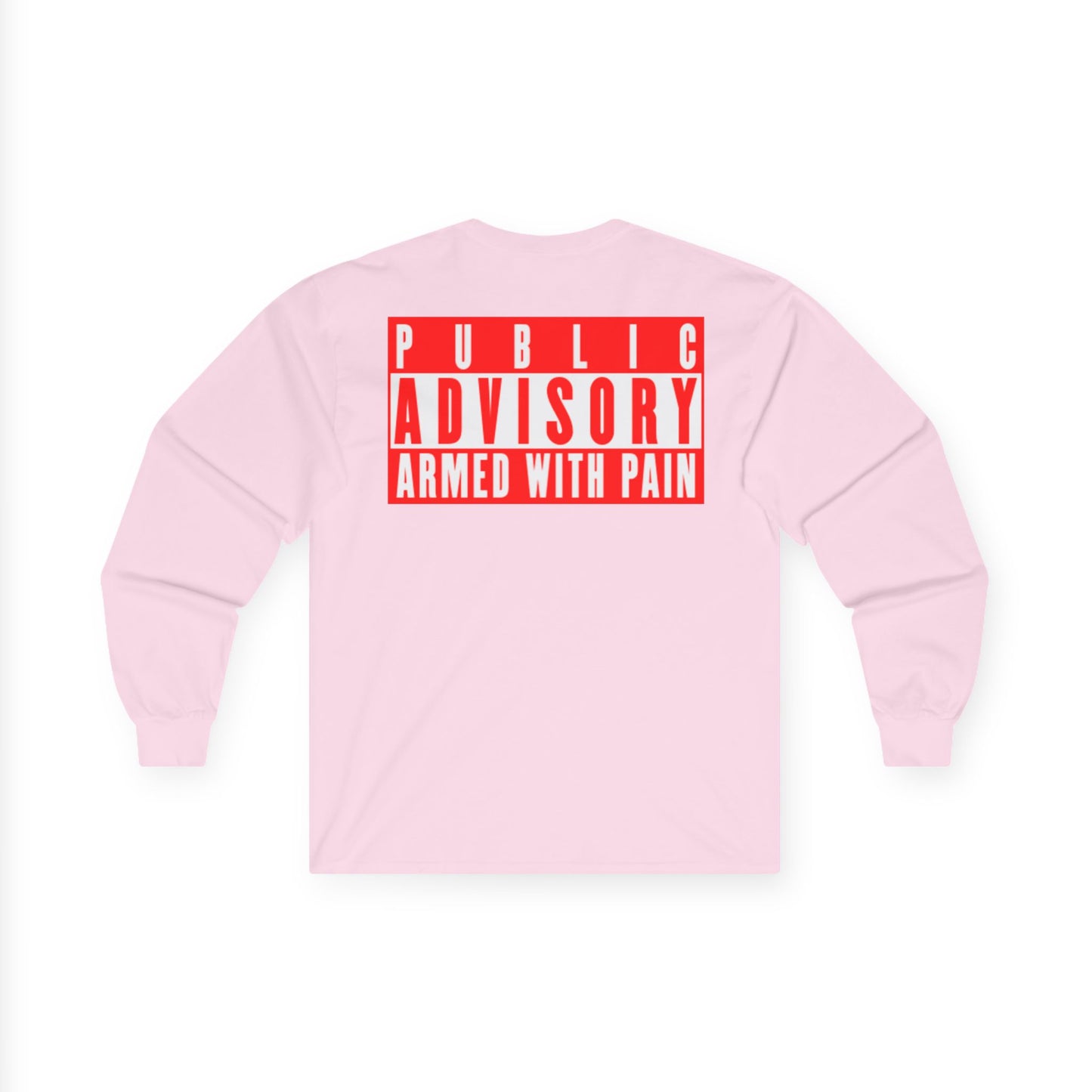 Armed With Pain “Public Advisory” Long Sleeve Tee